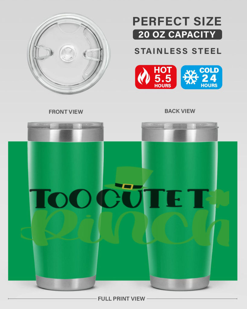 Too Cute To Pinch Style 21#- St Patricks Day- Tumbler