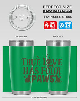 True Love Has Four Paws Style 24#- cat- Tumbler