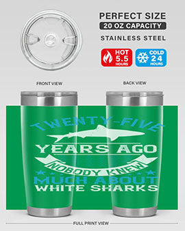 Twentyfive years ago nobody knew much about white sharks Style 10#- shark  fish- Tumbler