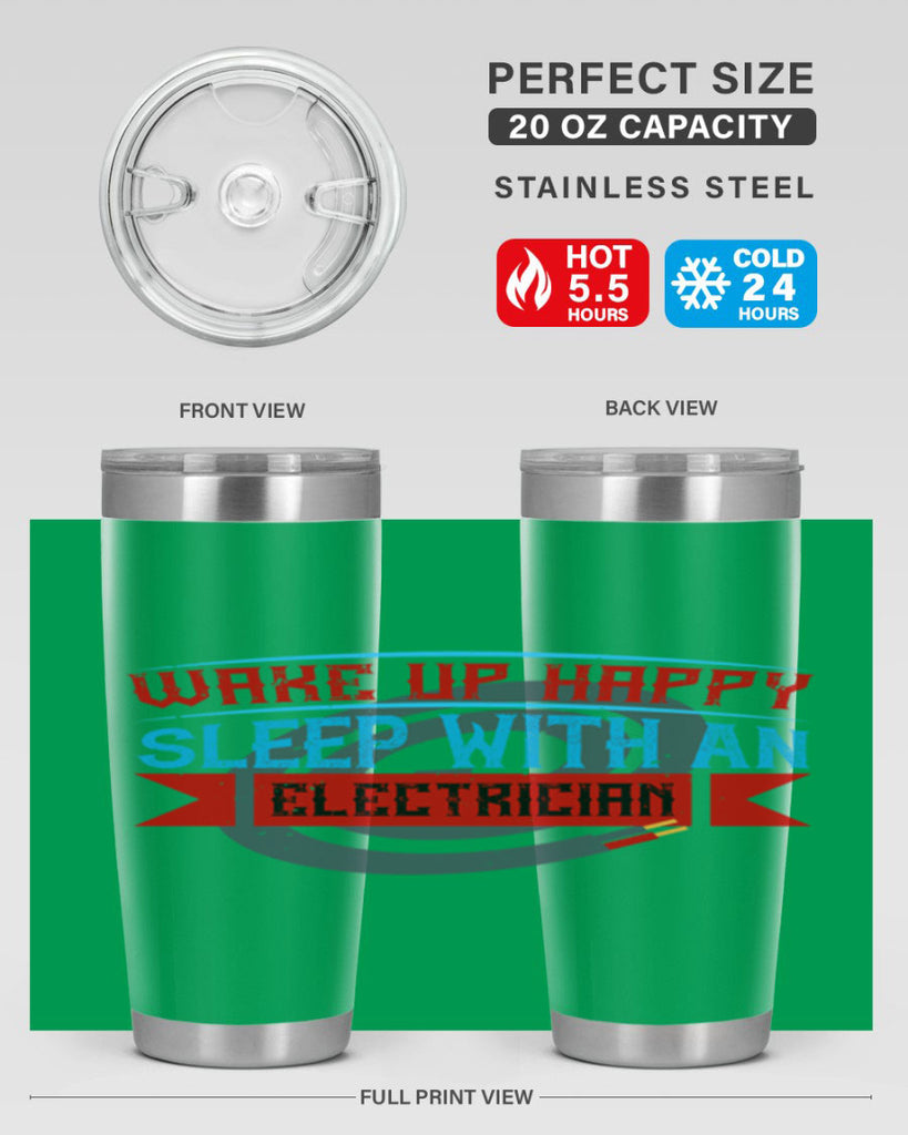 Wake up happy sleep with an electrician Style 6#- electrician- tumbler