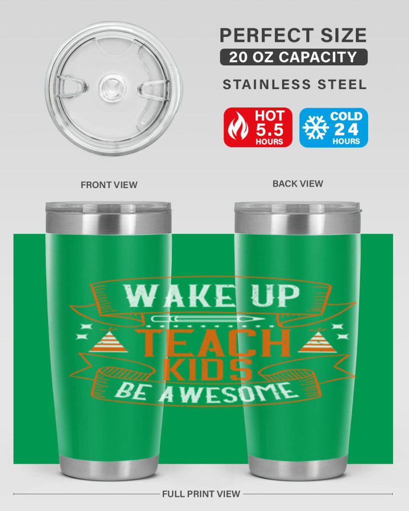 Wake up teach kids be awesome Style 1#- teacher- tumbler