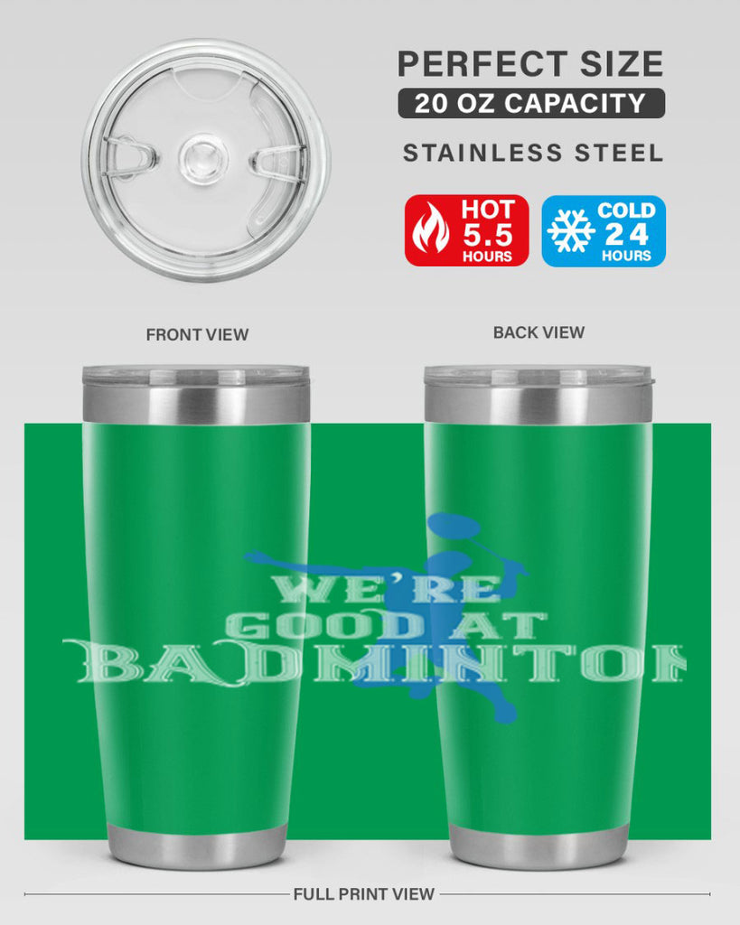 We’re GOOD at BADminton 1763#- badminton- Tumbler