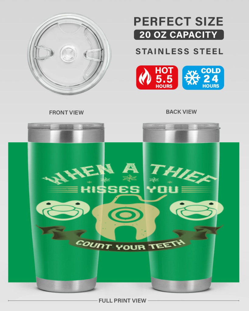 When a thif kisses you count your teeth Style 8#- dentist- tumbler