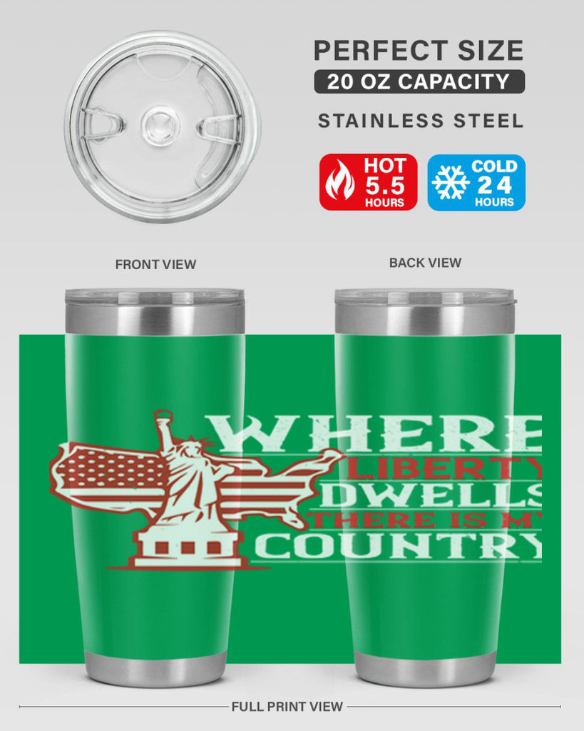 Where liberty dwells there is my country Style 199#- Fourt Of July- Tumbler