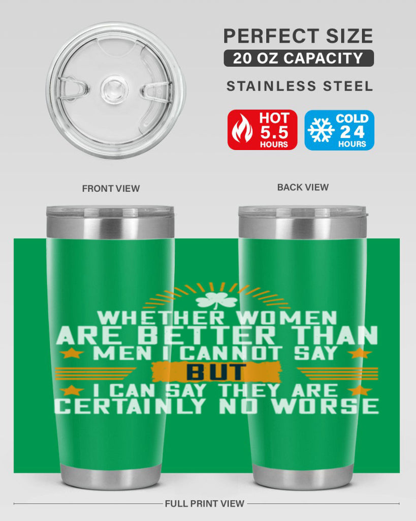 Whether women are better than men I cannot say – but I can say they are certainly no worse Style 19#- womens day- Tumbler