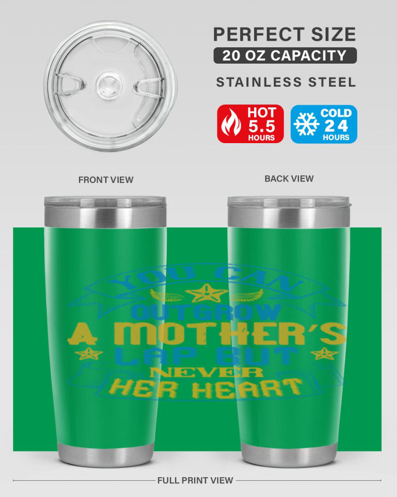 You can outgrow a mother’s lap but never her heart Style 2#- baby- tumbler