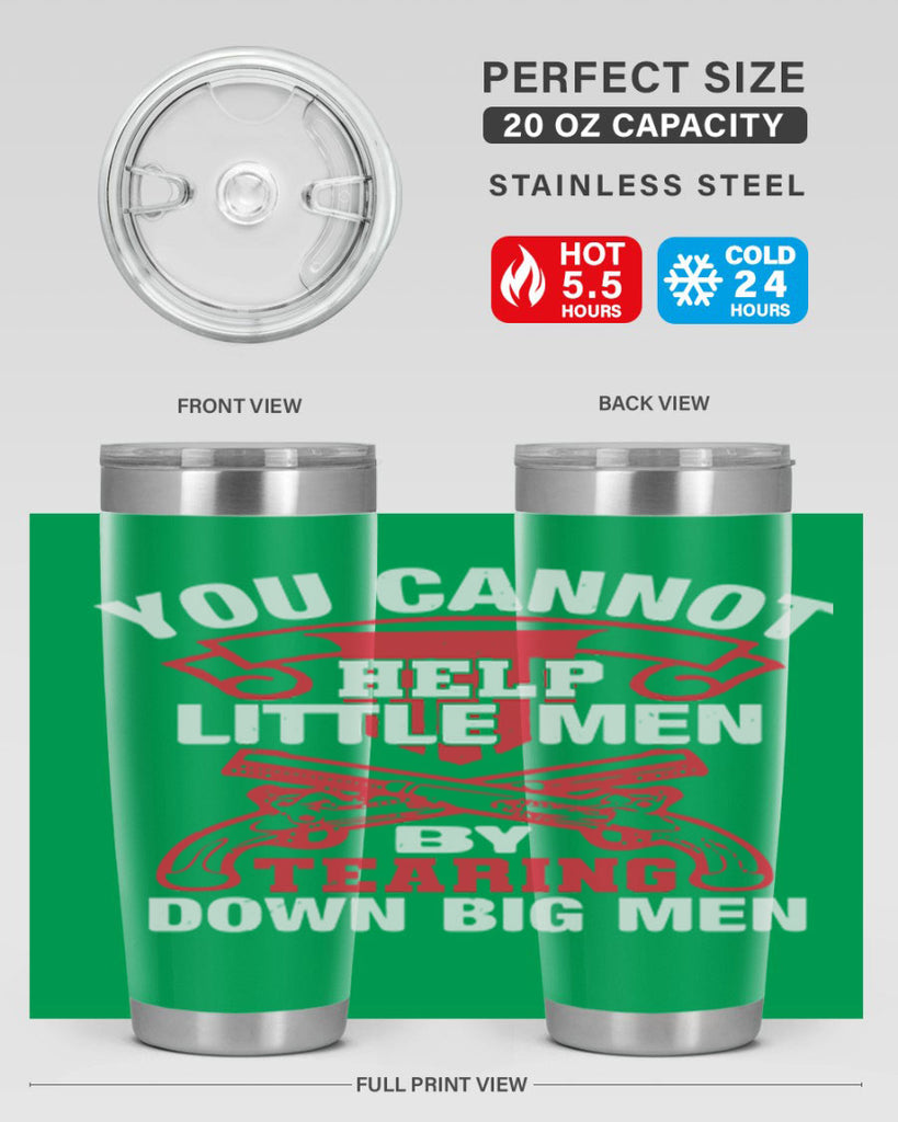 You cannot help little men by tearing down big men Style 59#- Fourt Of July- Tumbler