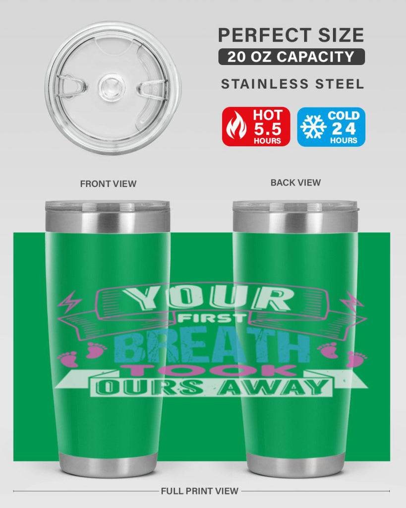Your first breath took ours away Style 159#- baby- tumbler