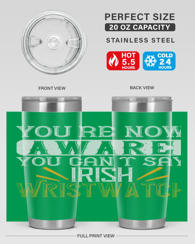 Youre now aware you cant say Irish Wristwatch Style 4#- St Patricks Day- Tumbler