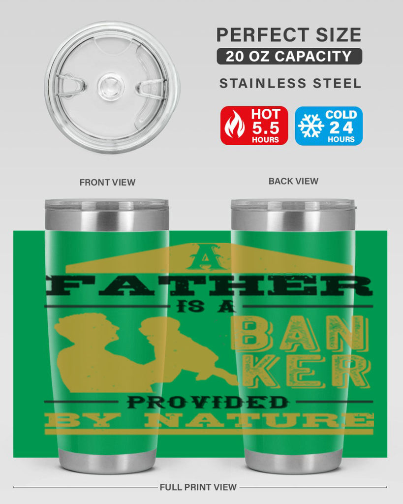 a father is a banker provided by nature 272#- fathers day- Tumbler