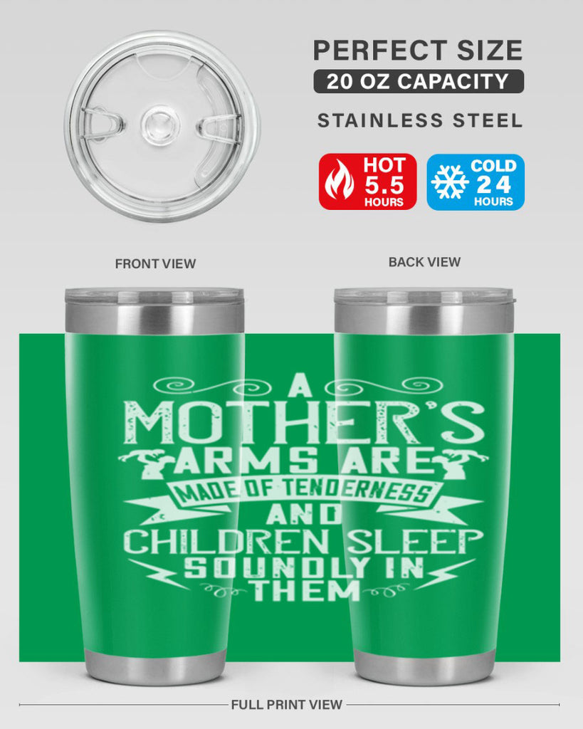a mother’s arms are made of tenderness and children sleep soundly in them 236#- mom- Tumbler