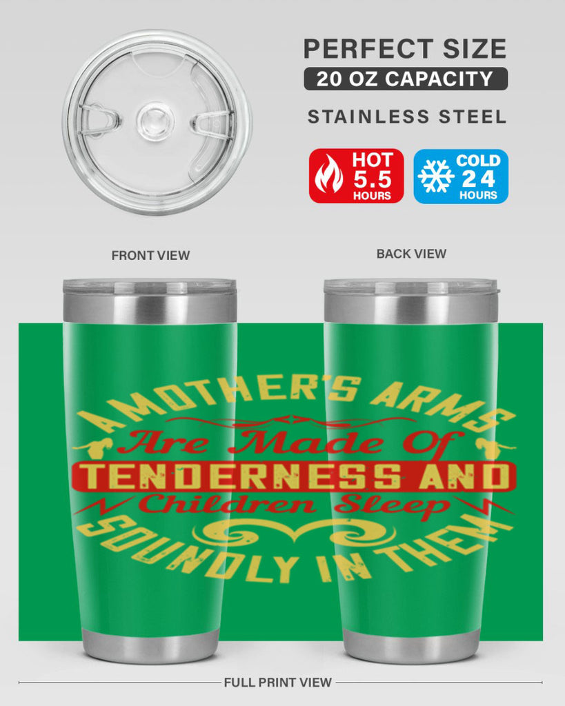 a mother’s arms are made of tenderness and children sleep soundly in them 28#- Parents Day- Tumbler