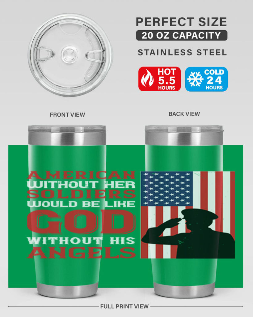 american without her soldiers would be like god without his angels 80#- Veterns Day- Tumbler