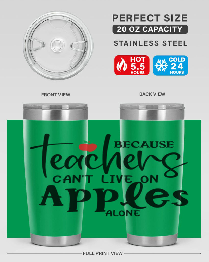 because teachers cant live on apples alone Style 190#- teacher- tumbler
