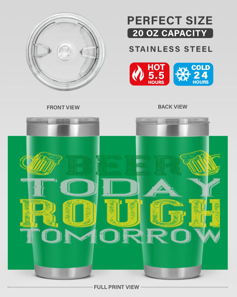 beer today rough tomorrow Style 142#- St Patricks Day- Tumbler