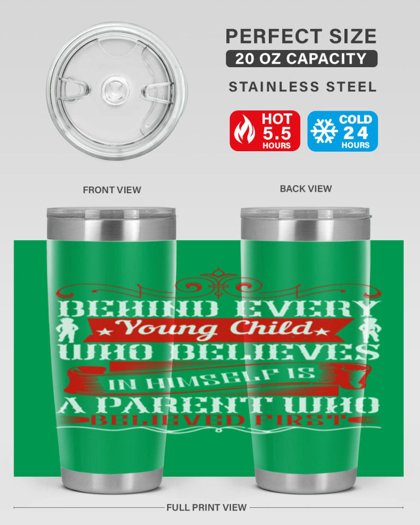 behind every young child who believes in himself is a parent who believed first 4#- Parents Day- Tumbler