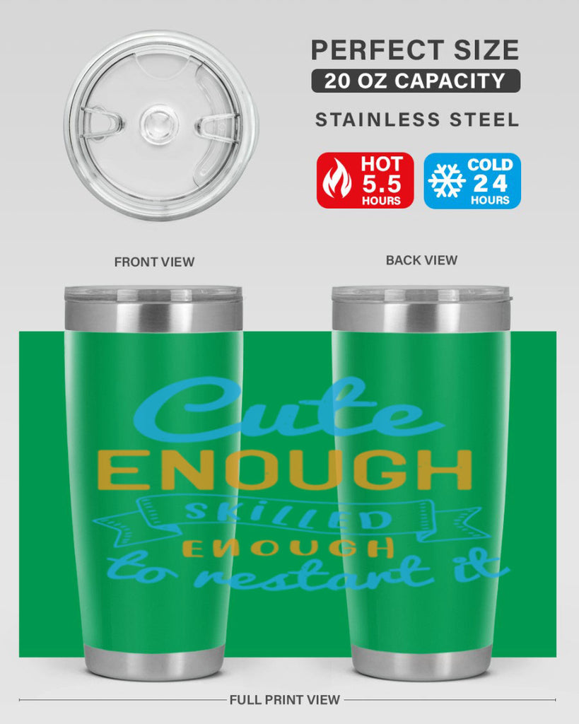 cute enough skilled enough to restart it Style 3#- medical- tumbler