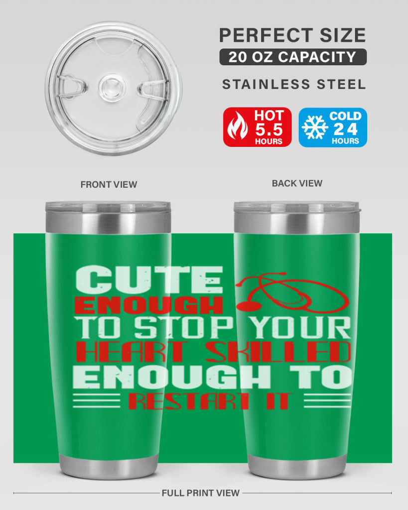 cute enough to stop your Style 236#- nurse- tumbler