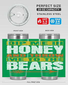 dip me in honey and throw me to the bears 7#- Bears- Tumbler
