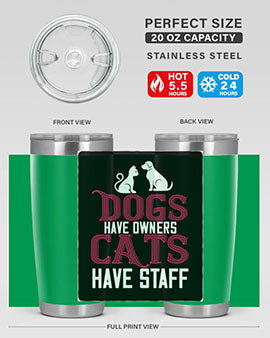 dog have owners cat have stafe Style 45#- cat- Tumbler