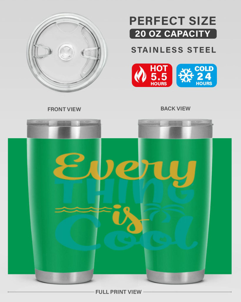 every thing is cool Style 106#- summer- Tumbler