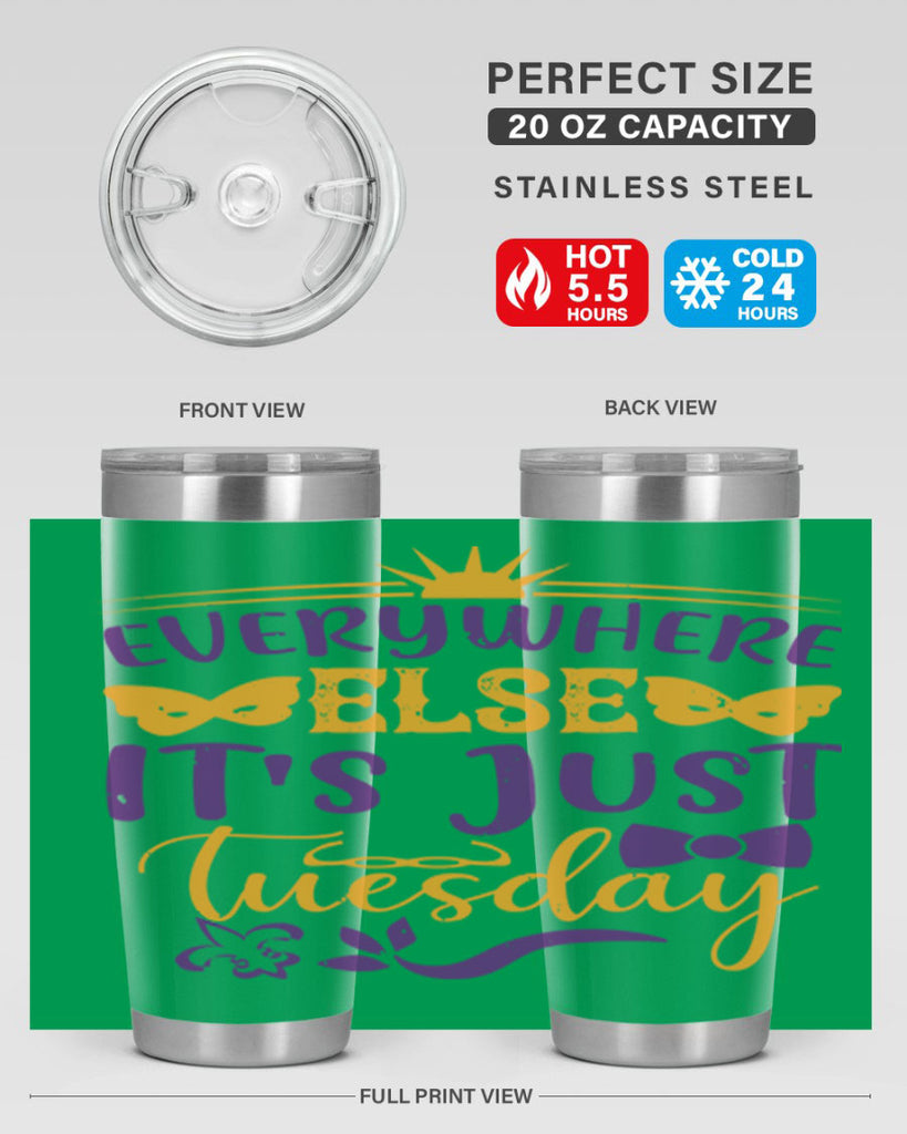 everywhere else its just tuesday 24#- mardi gras- Tumbler