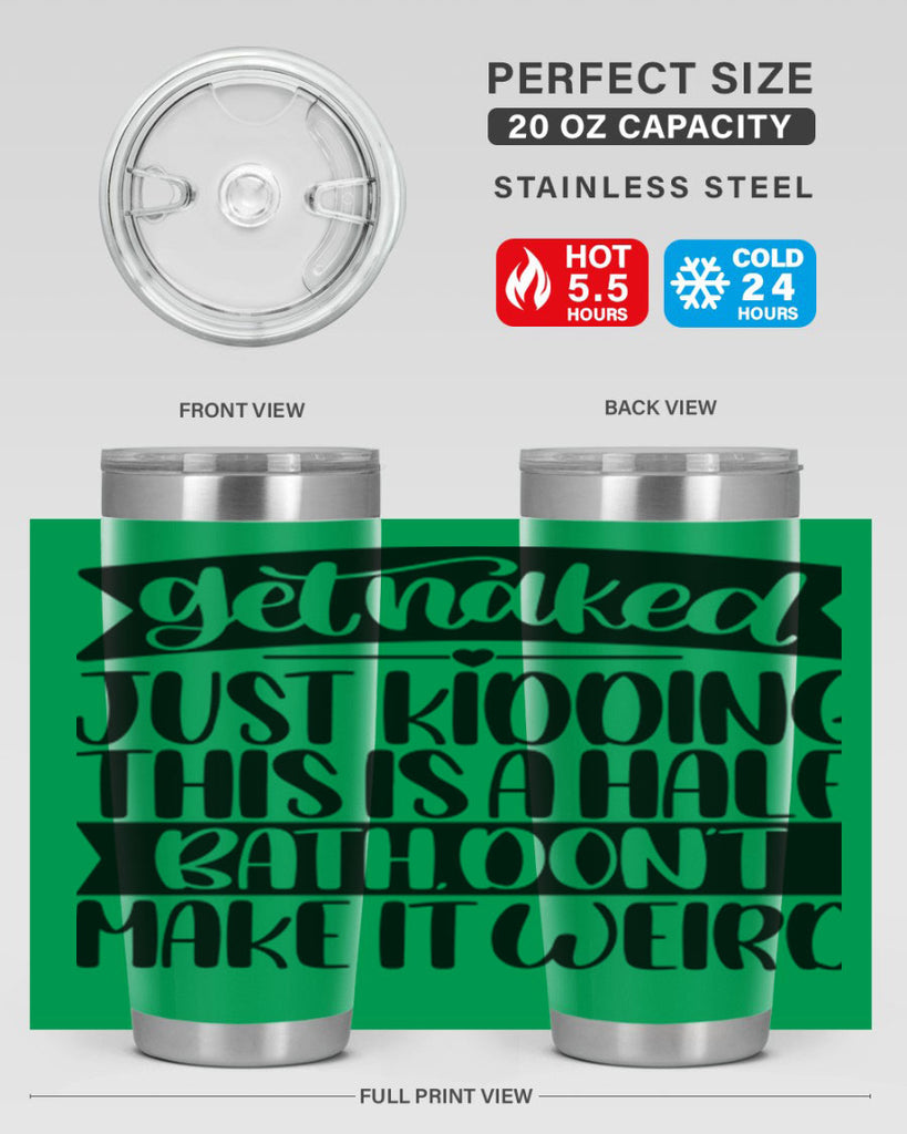 get naked just kidding this is a half bath dont 38#- bathroom- Tumbler