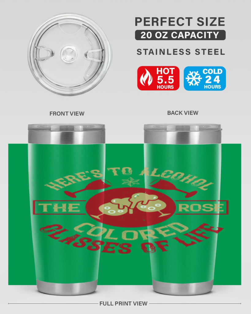 heres to alcohol the rose colored glasses of life 53#- drinking- Tumbler