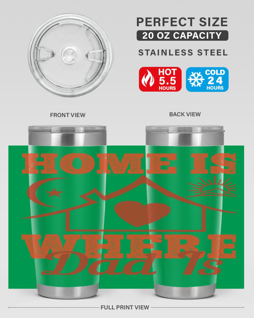 home is where dad is 207#- fathers day- Tumbler