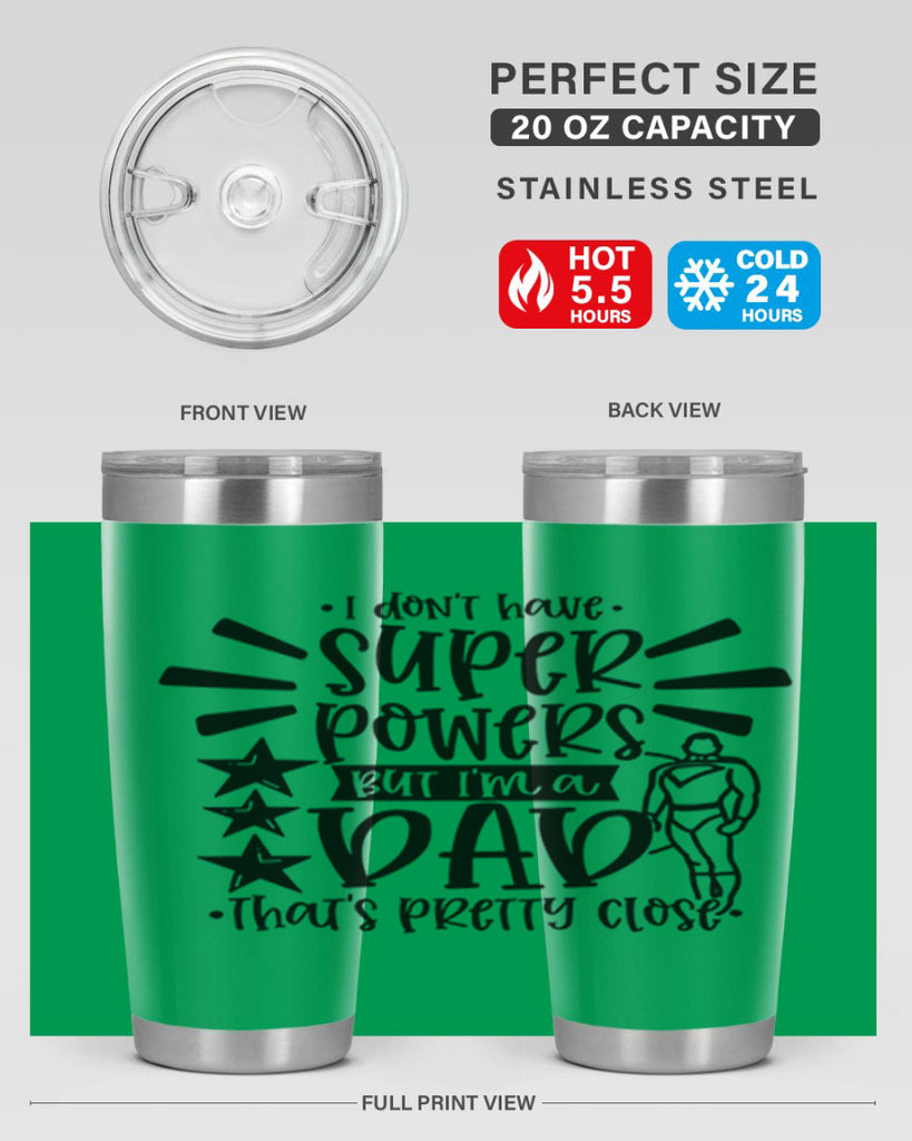 i dont have super powers but im a dad 45#- fathers day- Tumbler