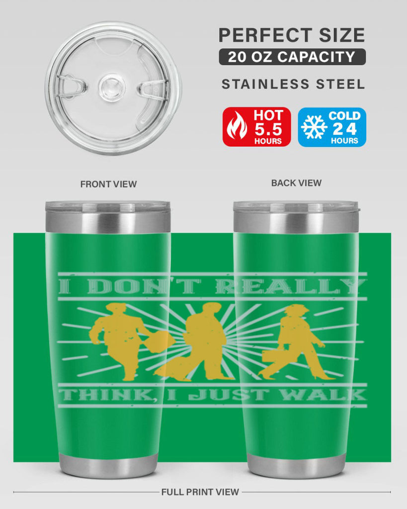i dont really think i just walk 79#- walking- Tumbler