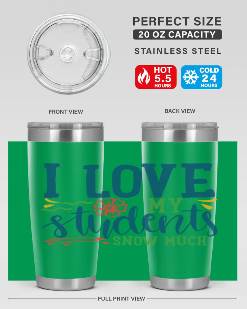 i love my students snow much Style 176#- teacher- tumbler