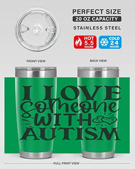 i love someone with autism Style 22#- autism- Tumbler
