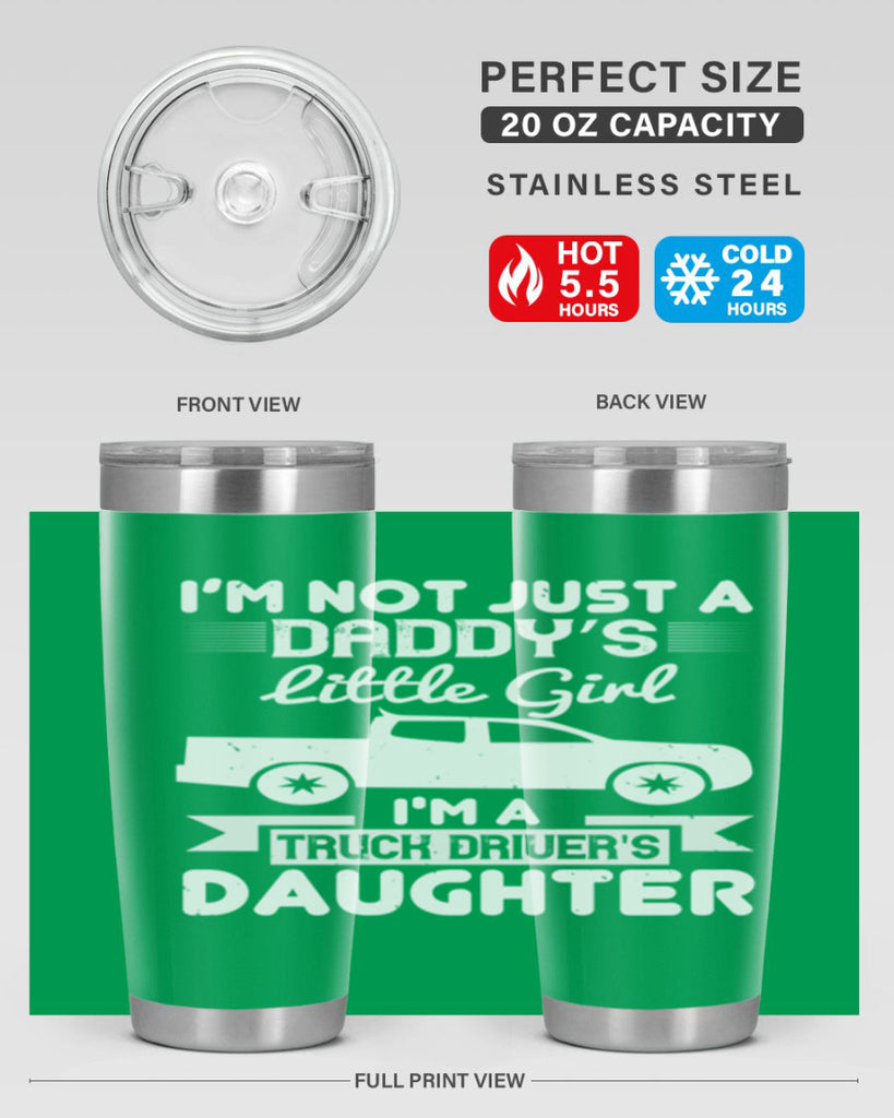 i’m not just a daddy’s little girl im a truck drivers daughter Style 36#- truck driver- tumbler