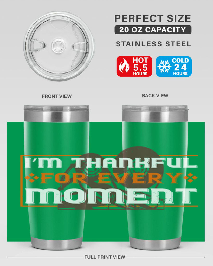 i’m thankful for every moment 25#- thanksgiving- Tumbler