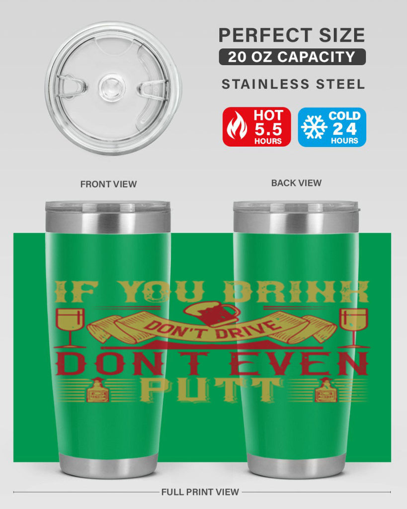 if you drink dont drive dont even putt 37#- drinking- Tumbler