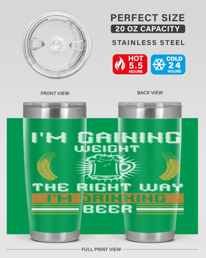 im gaining weight the right way im drinking beer 71#- beer- Tumbler