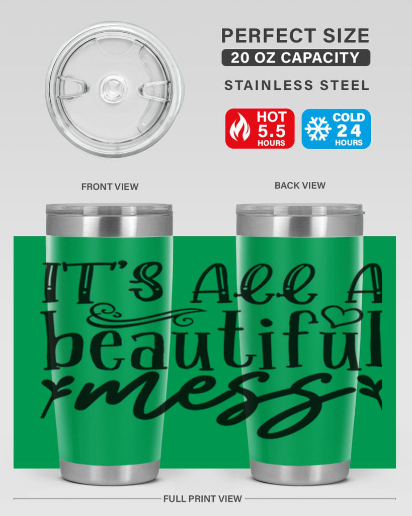 its all a beautiful mess 98#- home- Tumbler