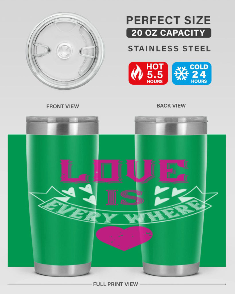 love is every where 44#- valentines day- Tumbler