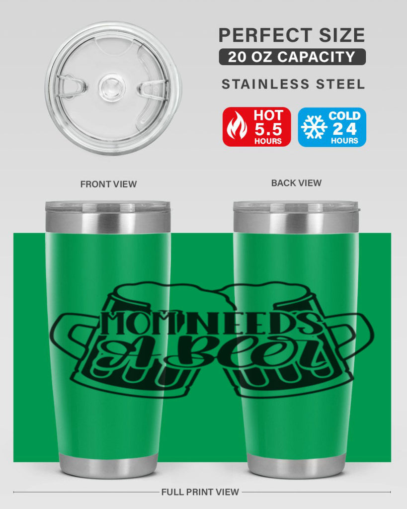 mom needs a beer 25#- beer- Tumbler