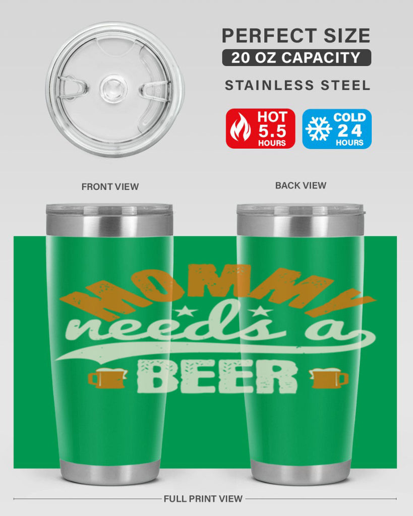 mommy needs a beer 60#- beer- Tumbler