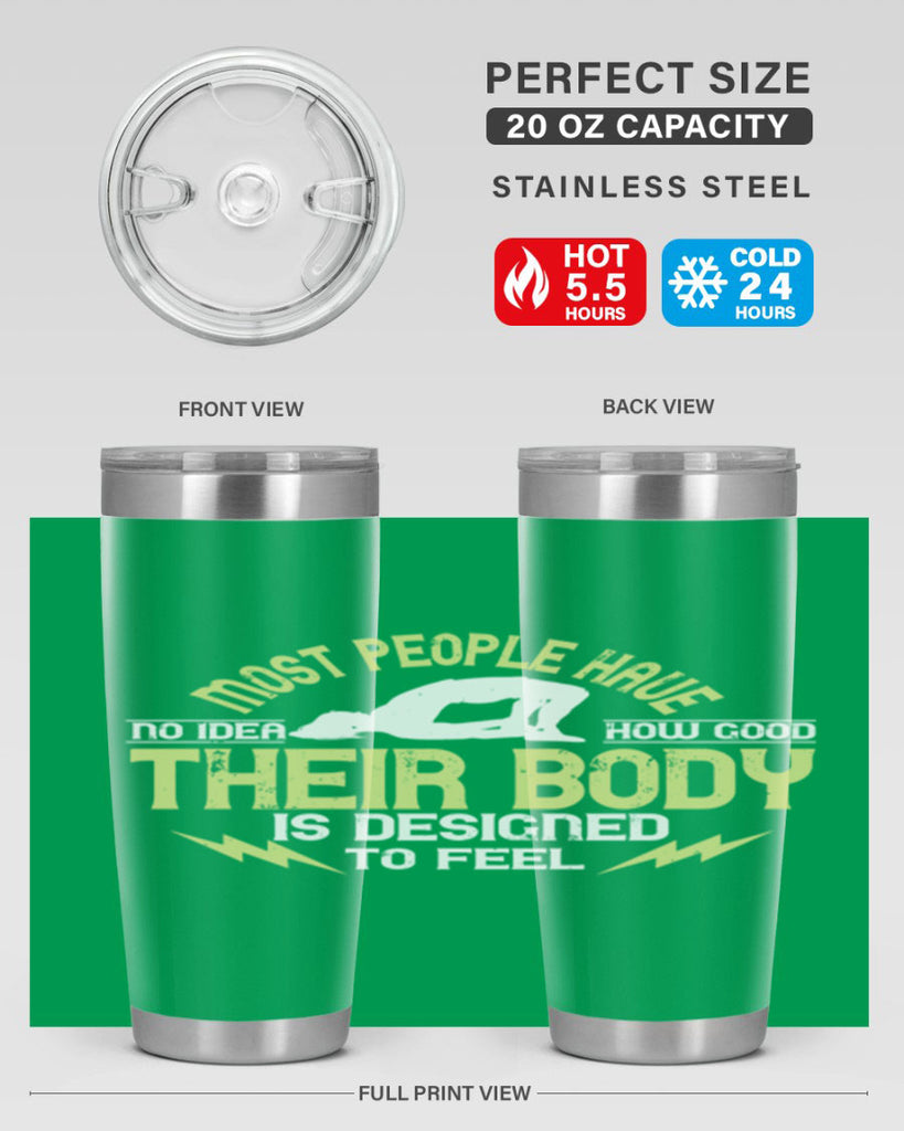 most people have no idea how good their body is designed to feel 68#- yoga- Tumbler