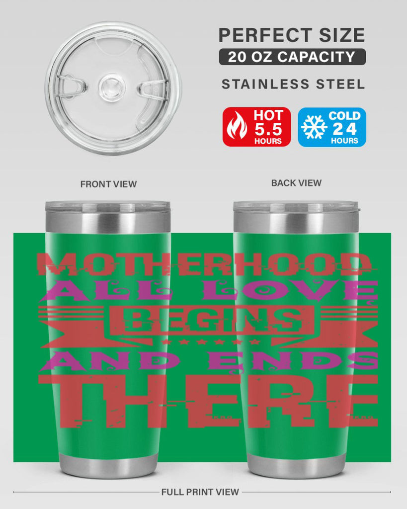 motherhood all love begins and ends there 42#- mothers day- Tumbler