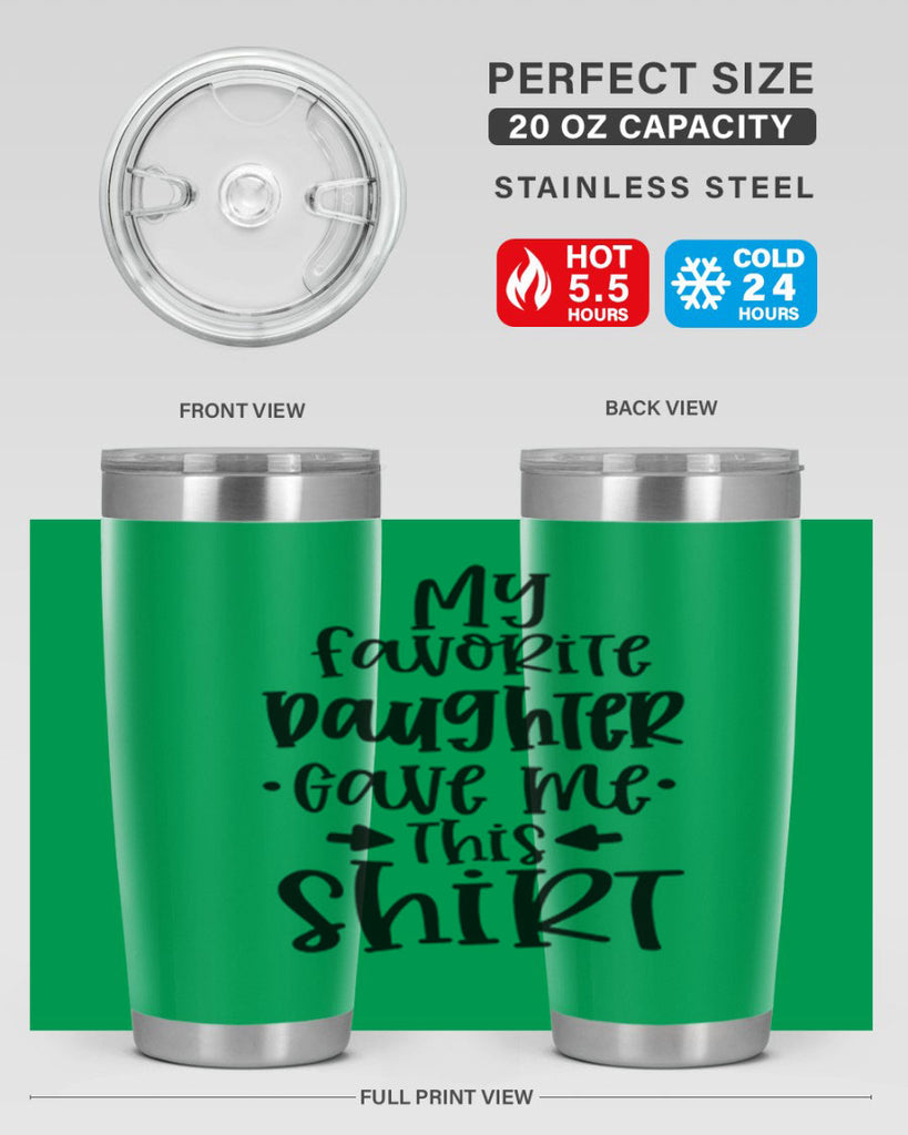 my favorite daughter gave me this shirt 29#- fathers day- Tumbler