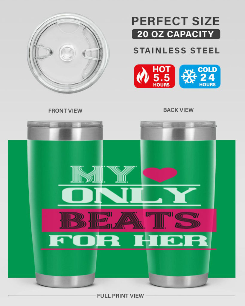 my love only beats for her 36#- valentines day- Tumbler