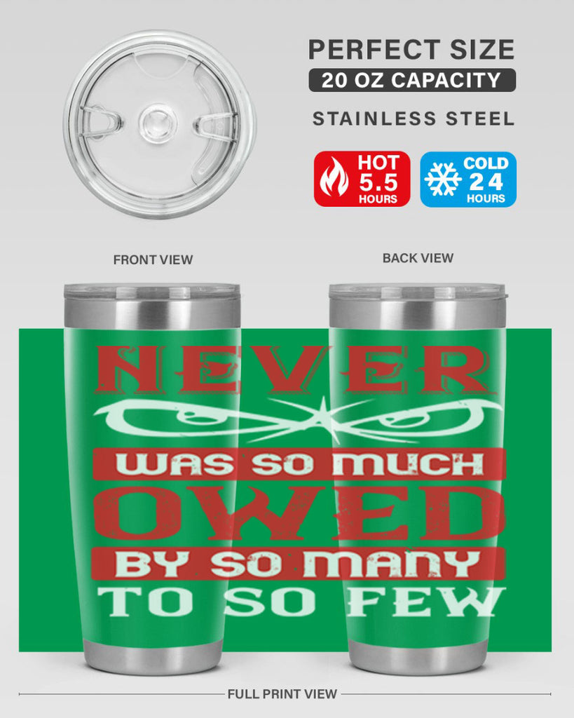 never was so much owed by so many to so few 41#- Veterns Day- Tumbler
