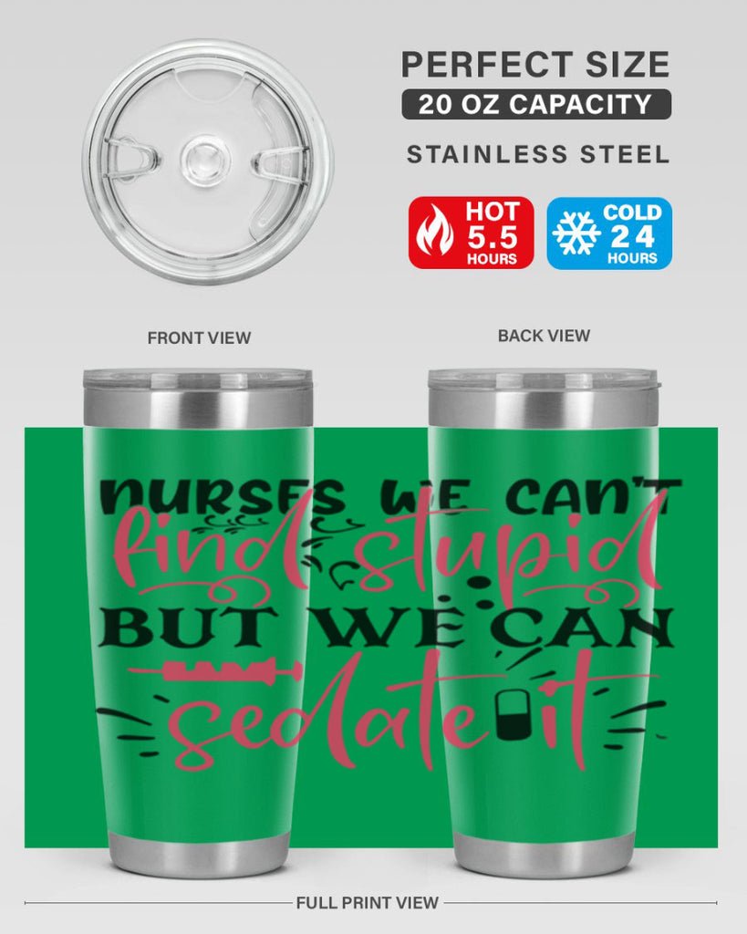 nurses we cant find stupid but we can sedate it Style 361#- nurse- tumbler
