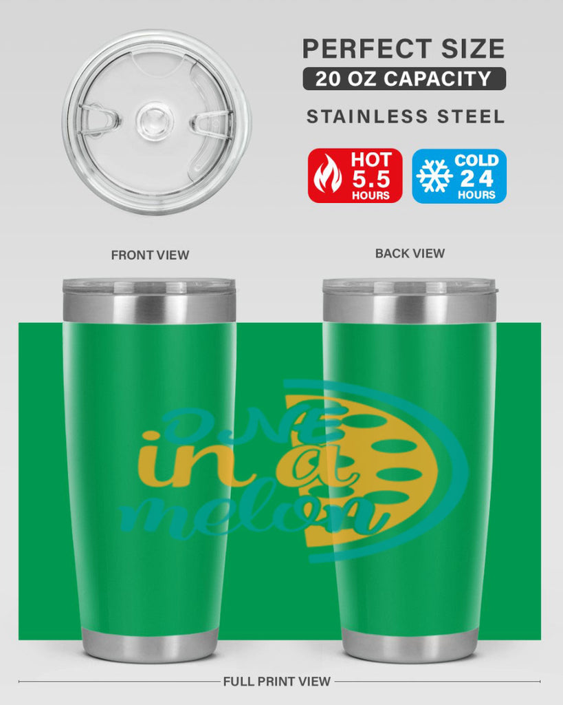 one in a melon Style 83#- summer- Tumbler