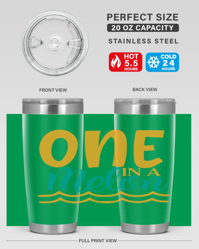 one in a melon Style 84#- summer- Tumbler