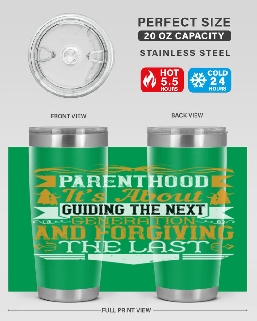 parenthood…it’s about guiding the next generation and forgiving the last 30#- Parents Day- Tumbler